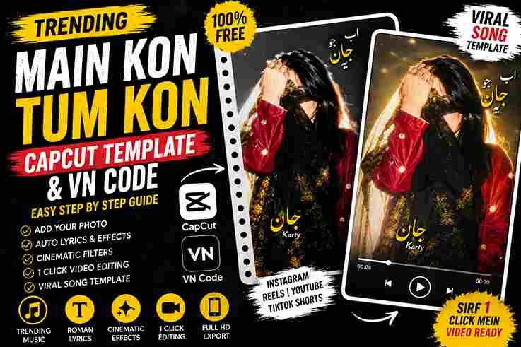 Main Kon Tu Kon CapCut Template 2026 And VN Code Download